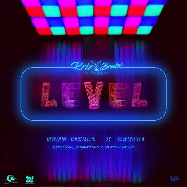 Krizbeatz - Level ft Sean Tizzle & Ceeboi